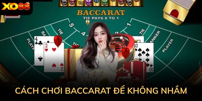 Giải mã cách chơi Baccarat để không nhầm