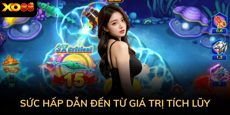 Jackpot fishing và sức hấp dẫn đến từ giá trị tích lũy