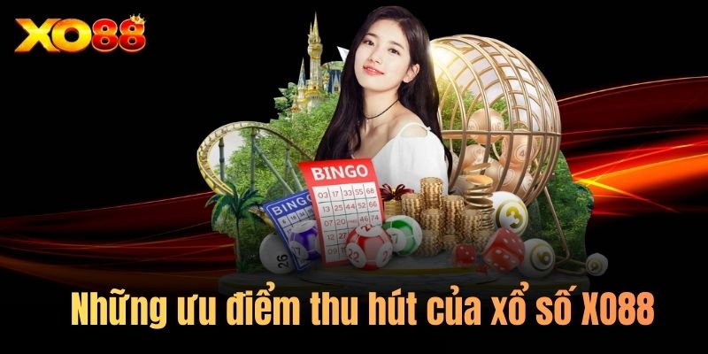 Những ưu điểm luôn thu hút của sảnh chơi xổ số XO88